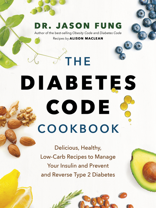 Title details for The Diabetes Code Cookbook by Dr. Jason Fung - Wait list